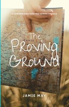 Paperback The Proving Ground: A 12-Month Solo Road Trip Across America Book