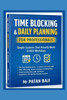 Paperback Time Blocking & Daily Planning for Professionals: Time Blocking & Daily Planning for Professionals Book
