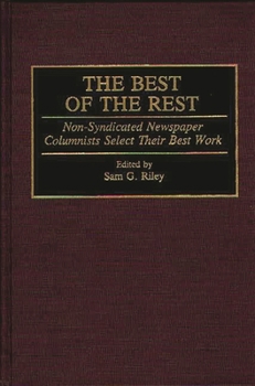 Hardcover The Best of the Rest: Non-Syndicated Newspaper Columnists Select Their Best Work Book