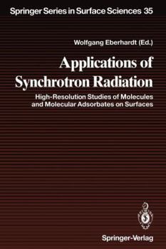 Paperback Applications of Synchrotron Radiation: High-Resolution Studies of Molecules and Molecular Adsorbates on Surfaces Book