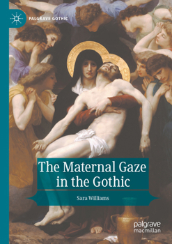 The Maternal Gaze in the Gothic (Palgrave Gothic)