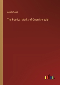 The Poetical Works of Owen Meredith