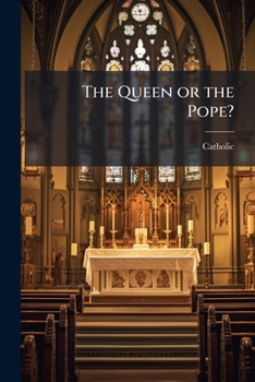 Paperback The Queen or the Pope?: A Tract for the Times Book