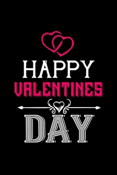 Happy valentine day: Funny Hilarious Valentine's Day lined journal / notebook Gift, Heart alternative to Greeting Card, Valentine Anniversary Gift ... Boyfriend, Him, Wife, Girlfriend, Her