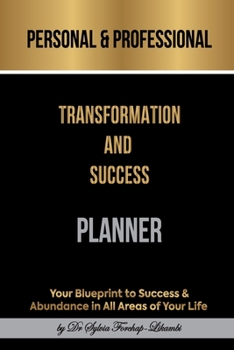 Paperback Personal & Professional Transformation and Success Planner: Your Blueprint to Success & Abundance in All Areas of Your Life Book