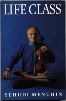 Hardcover Life Class: Thoughts, Exercises, Reflections of an Itinerant Violinist Book