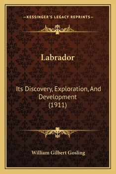 Paperback Labrador: Its Discovery, Exploration, And Development (1911) Book