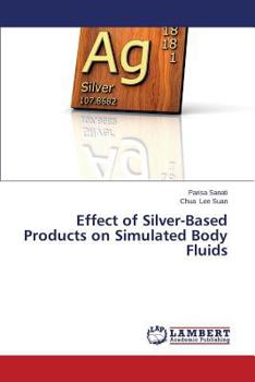 Paperback Effect of Silver-Based Products on Simulated Body Fluids Book