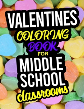 Paperback Valentines Coloring Book For Middle School Classrooms: A Valentines Day Coloring Book For Classroom Middle School Book