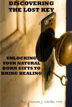 Paperback Discovering the lost key: using your natural born gifts to bring healing Book