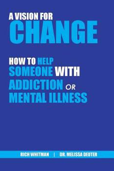 Paperback A Vision for Change: How to Help Someone With Addiction or Mental Illness Book