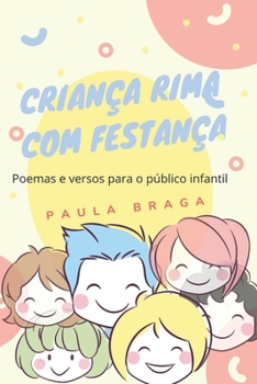 Paperback Criança Rima Com Festança: Poemas e versos para o público infantil [Portuguese] Book