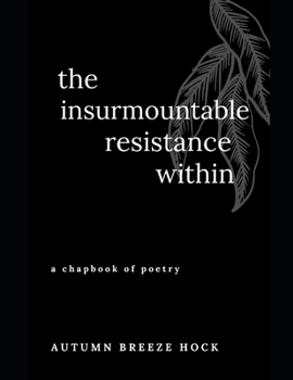 Paperback The insurmountable resistance within: a chapbook of poetry Book