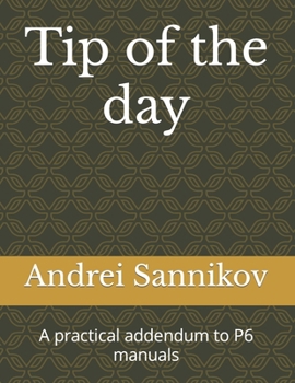 Tip of the day: A practical addendum to P6 manuals