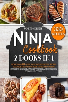 Paperback Ninja Cookbook: 2 Books in 1: More than 330 Quick, Easy and Delightful Recipes to Amaze the Taste of your Family and Friends, Squeezin Book