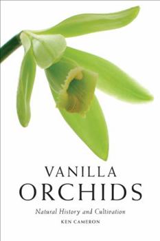 Hardcover Vanilla Orchids: Natural History and Cultivation Book