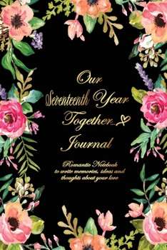 Our Seventeenth Year Together Journal <3: Lined Notebook / Journal Gift, 120 Pages, 6x9, Soft Cover, Matte Finish