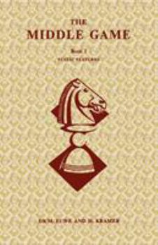 The Middlegame - Book I : Static Features (Algebraic Edition) - Book #1 of the Middlegame