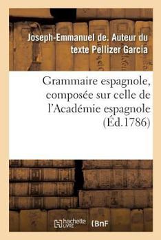 Paperback Grammaire Espagnole, Composée Sur Celle de l'Académie Espagnole [French] Book