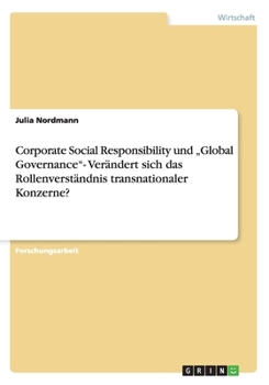 Paperback Corporate Social Responsibility und "Global Governance"- Verändert sich das Rollenverständnis transnationaler Konzerne? [German] Book