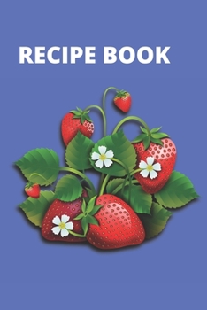 funny strawberry recipe book: Lined recipe book ,Journal Diary, Composition  Berry - Important Notes!: Cute Funny Strawberry Small Lined recipe book for Girls, Women, Children ~ 120 Pages 6" x 9"