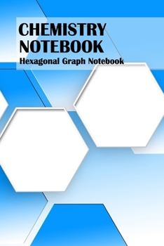 Paperback Chemistry Notebook: Hexagonal Graph Paper Composition Book for Organic Chemistry and Biochemistry 6x9, 100 Pages Book