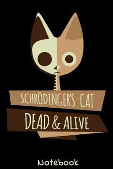 Paperback Schr?dinger's Cat Dead & Alive Notebook: Great notebook for physics fans and science lovers. Great gift for teacher and studys! Friends of special the Book