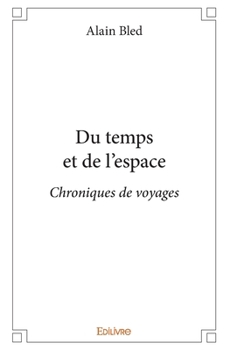 Paperback Du temps et de l'espace: Chroniques de voyages [French] Book
