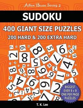 Paperback Sudoku 400 Giant Size Puzzles, 200 Hard and 200 Extra Hard, To Keep Your Brain Active For Hours: Take Your Playing To The Next Level With Two Difficul Book