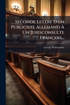 Paperback Seconde Lettre D'un Publiciste Allemand À Un Jurisconsulte François... [French] Book
