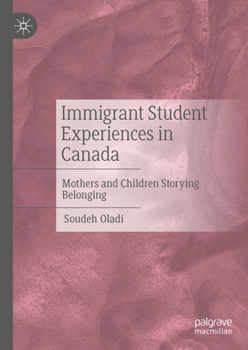 Hardcover Immigrant Student Experiences in Canada: Mothers and Children Storying Belonging Book