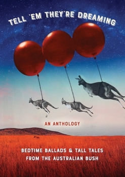 Paperback Tell 'em They're Dreaming: Bedtime Ballads and Tall Tales from the Australian Bush Book