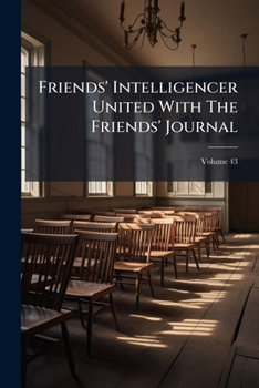 Paperback Friends' Intelligencer United With The Friends' Journal; Volume 43 Book