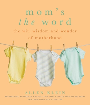 Paperback Mom's the Word: The Wit, Wisdom, and Wonder of Motherhood Book