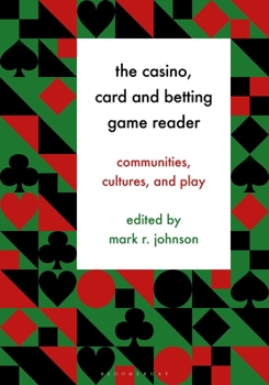 Hardcover The Casino, Card and Betting Game Reader: Communities, Cultures and Play Book