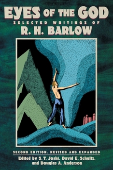 Paperback Eyes of the God: Selected Writings of R. H. Barlow (Second Edition, Revised and Expanded) Book