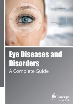 Paperback Eye Diseases and Disorders: A Complete Guide Book