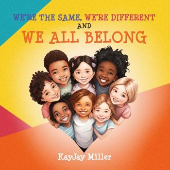 Paperback We're the Same, We're Different and We All Belong: A Children's Diversity Book for Kids 3-5, 6-8 That Teaches Kindness, Acceptance & Empathy. Differences Are Only One Part of a Person's Unique Story Book