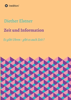 Paperback Zeit und Information: Es gibt Uhren - gibt es auch Zeit? [German] Book