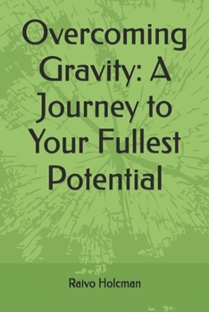 Paperback Overcoming Gravity: A Journey to Your Fullest Potential Book