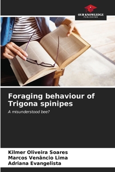 Foraging behaviour of Trigona spinipes: A misunderstood bee?