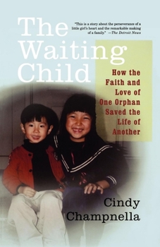 Paperback The Waiting Child: How the Faith and Love of One Orphan Saved the Life of Another Book