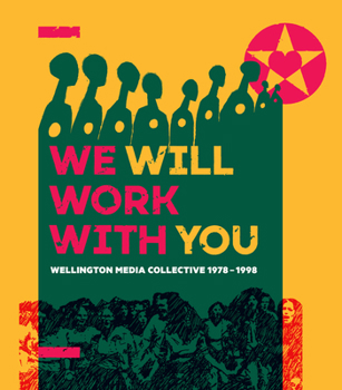 Paperback We Will Work with You: Wellington Media Collective 1978-1998 Book