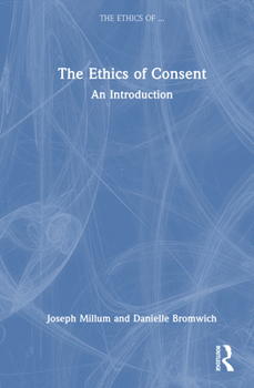 Hardcover The Ethics of Consent: An Introduction Book