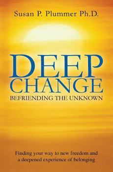 Paperback Deep Change: Befriending the Unknown Book