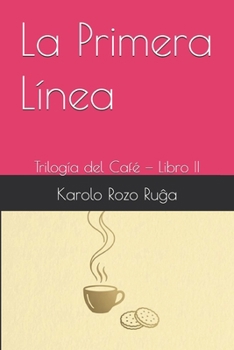 Paperback La Primera Línea: Trilogía del Café - Libro II [Spanish] Book