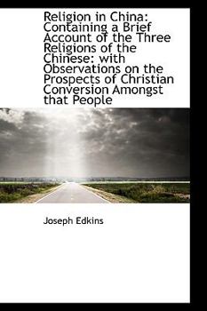 Religion in Chin : Containing a Brief Account of the Three Religions of the Chinese