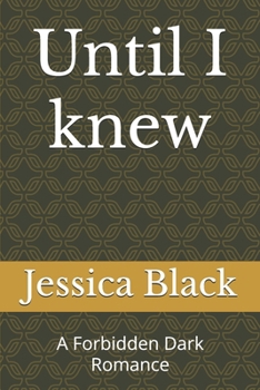 Paperback Until I knew: A Forbidden Dark Romance Book