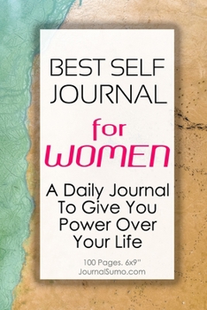 Paperback Best Self Journal For Women: A Daily Journal To Give You Power Over Your Life: 100 Blank pages. 6x9 inches. Prompts. Book