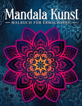 Paperback Mandala Kunst: Malbuch für Erwachsene mit entspannenden und inspirierenden Designs [German] Book